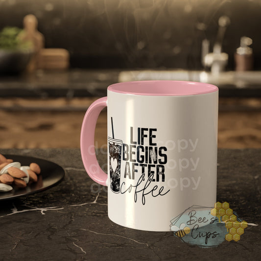 11oz Life Begins After Coffee