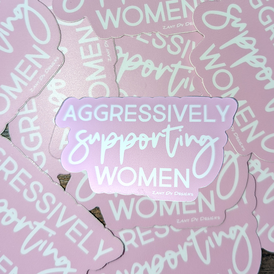Aggressively supporting women Sticker